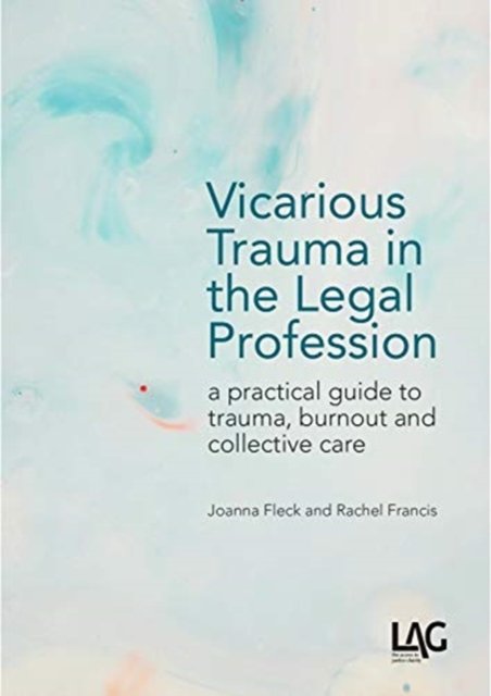Cover for Joanna Fleck · Vicarious Trauma in the Legal Profession: a practical guide to trauma, burnout and collective care (Paperback Book) (2021)