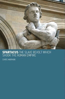 Cover for Chris Harman · Spartacus: The slave revolt which shook the roman empire (Taschenbuch) (2024)