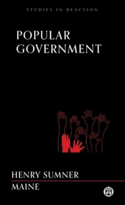 Cover for Sir Henry James Sumner Maine · Popular Government - Imperium Press (Studies in Reaction) (Pocketbok) (2021)