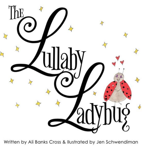 Cover for Ali Banks Cross · The Lullaby Ladybug (Hardcover Book) (2016)