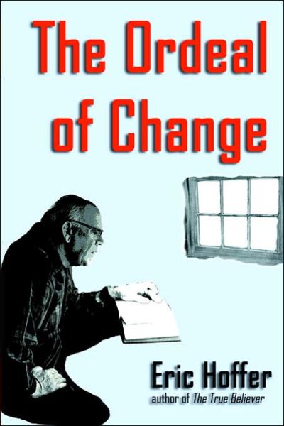 Cover for Eric Hoffer · The Ordeal of Change (Paperback Book) (2006)