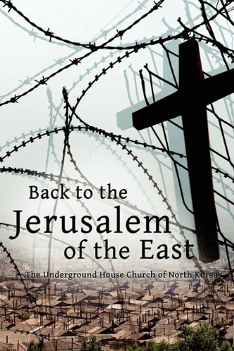 Cover for Eugene Bach · Back to the Jerusalem of the East: the Underground House Church of North Korea (Pocketbok) (2011)