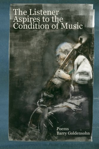 Cover for Barry Goldensohn · The Listener Aspires to the Condition of Music: Poems (Paperback Book) (2011)