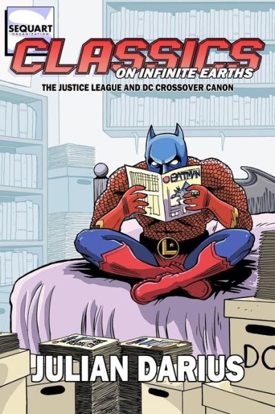 Cover for Julian Darius · Classics on Infinite Earths: the Justice League and Dc Crossover Canon (Paperback Book) (2015)