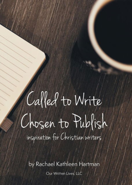 Cover for Rachael Kathleen Hartman · Called to Write, Chosen to Publish (Paperback Book) (2015)