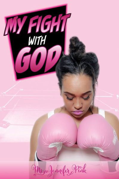 Cover for Ms. Jennifer Pink · My Fight With God (Paperback Bog) (2016)