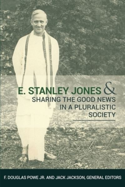 Cover for F Douglas Powe · E. Stanley Jones and Sharing the Good News in a Pluralistic Society (Paperback Book) (2018)