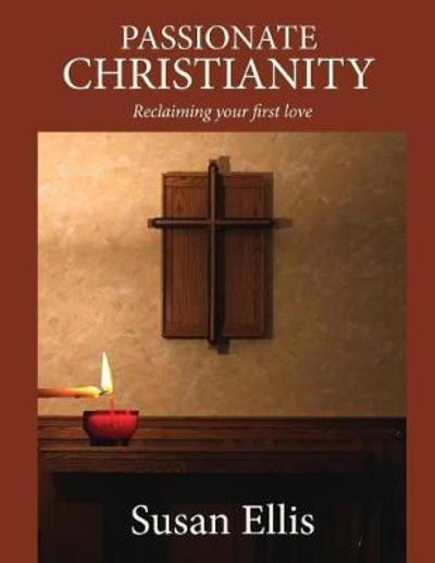 Cover for Susan Ellis · Passionate Christianity : Reclaiming your first love (Paperback Book) (2018)