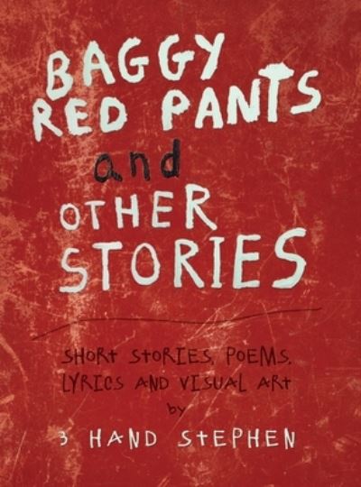 Cover for 3 Hand Stephen · Baggy Red Pants and Other Stories (Hardcover bog) (2021)