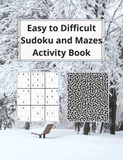 Cover for Clem Burrows · Easy to Difficult Sudoku and Mazes Activity Book: Fun Activities to Challenge Your Brain and Sharpen Your Mind (Paperback Book) [Large type / large print edition] (2019)