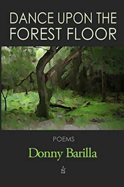 Cover for Donny Barilla · Dance Upon the Forest Floor: Poems (Pocketbok) (2018)