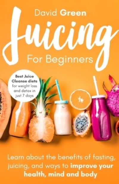 Cover for David Green · Juicing for Beginners (Paperback Bog) (2020)