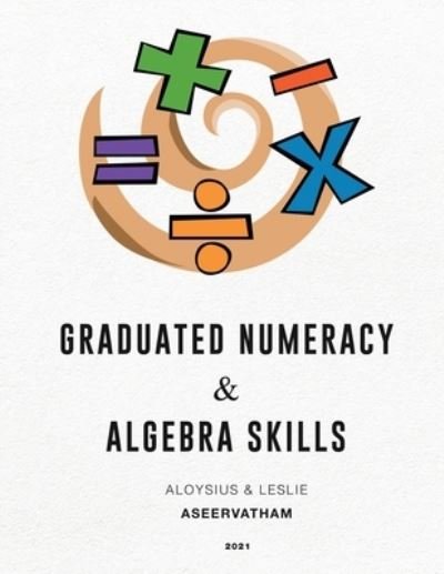 Cover for Aloysius Aseervatham · Graduated Numeracy and Algebra Skills (Paperback Book) (2021)