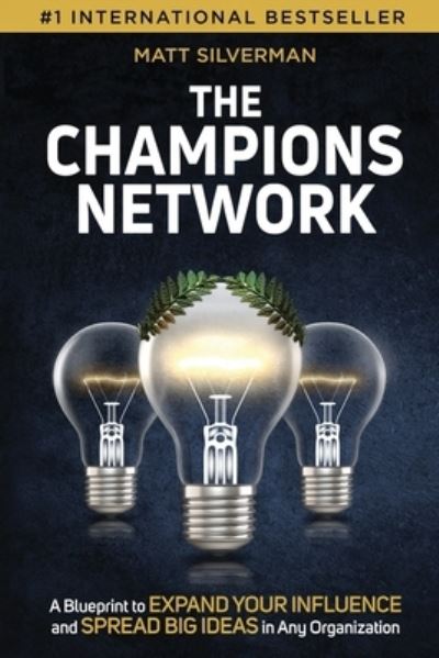 Cover for Matt Silverman · The Champions Network: A Blueprint to Expand Your Influence and Spread Big Ideas in Any Organization (Paperback Book) (2023)