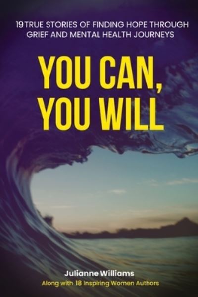 You Can, You Will - Julianne Williams - Książki - She Rises Studios Publishing - 9781960136107 - 16 maja 2023