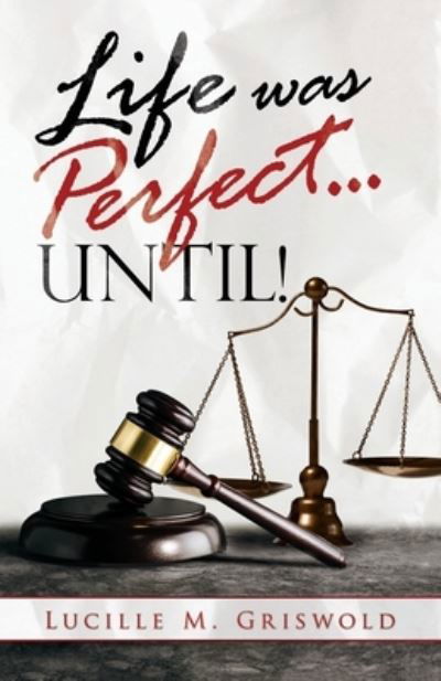 Cover for Lucille Griswold · Life Was Perfect...until! (Book) (2023)