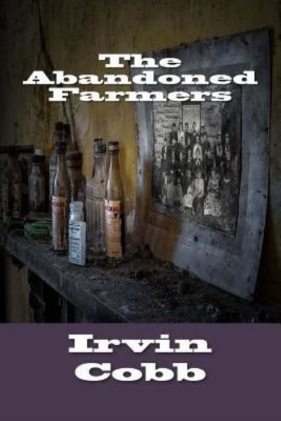 Cover for Irvin Cobb · The Abandoned Farmers (Paperback Bog) (2017)