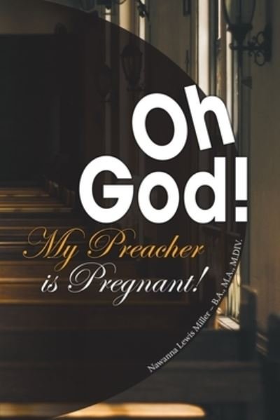 Cover for Nawanna Lewis Miller · Oh God! My Preacher Is Pregnant! (Paperback Bog) (2017)