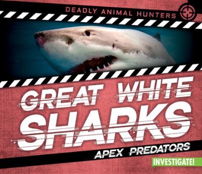 Cover for Charlotte Taylor · Great White Sharks: Apex Predators (Paperback Book) (2021)