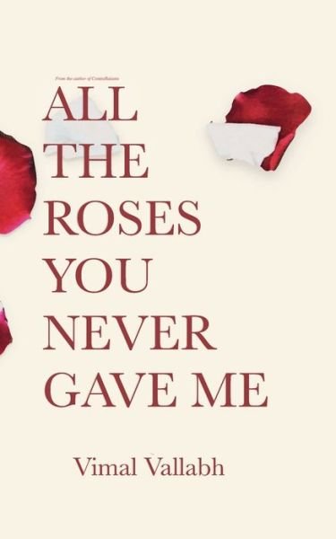 Cover for Vimal Thakor Vallabh · All The Roses You Never Gave Me (Paperback Book) (2019)