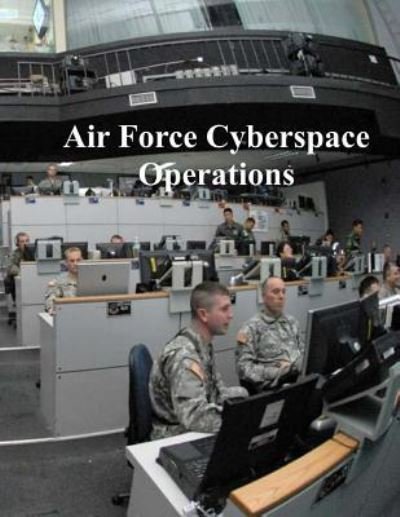 Cover for U S Air Force · Air Force Cyberspace Operations (Taschenbuch) (2017)