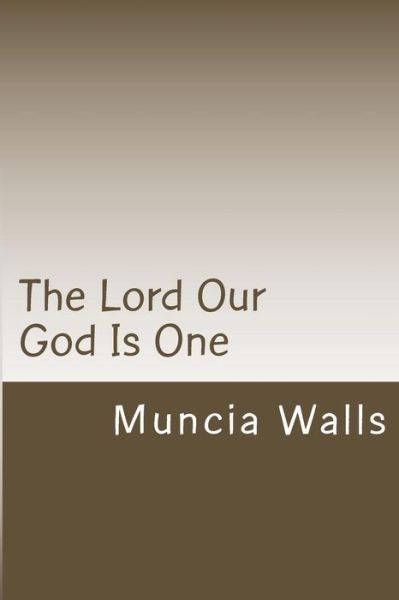 Cover for Muncia Walls · The Lord Our God Is One (Pocketbok) (2017)