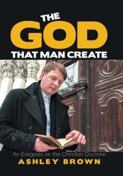 Cover for Ashley Brown · The God That Man Create (Hardcover Book) (2018)