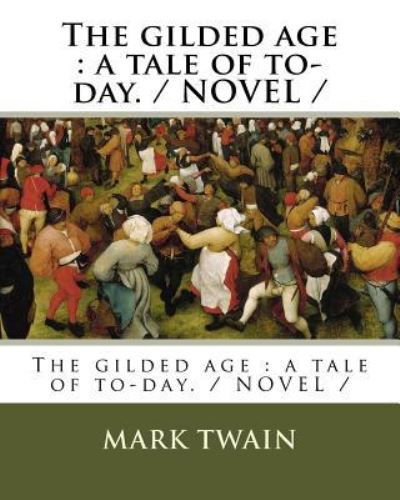 The gilded age - Charles Dudley Warner - Kirjat - Createspace Independent Publishing Platf - 9781985816107 - perjantai 23. helmikuuta 2018