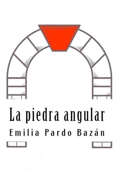 Cover for Emilia Pardo Bazan · La piedra angular (Pocketbok) (2018)