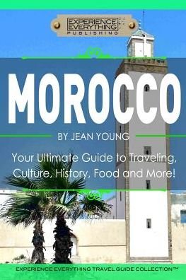 Morocco - Experience Everything Publishing (Tm) - Books - Experience Everything Publishing - 9781988055107 - May 18, 2015