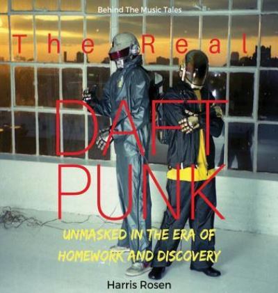 Cover for Harris Rosen · The Real Daft Punk (Hardcover Book) (2018)