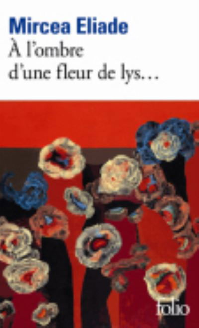 Cover for Mircea Eliade · A l'ombre d'une fleur de lys (Paperback Book) (2013)