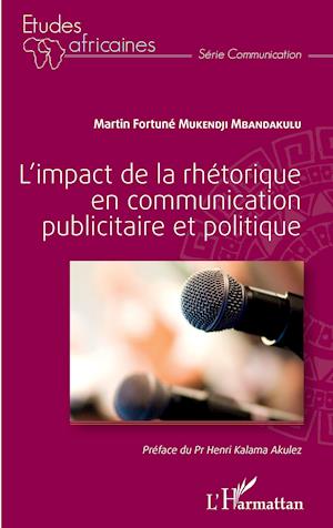 Cover for Martin Fortuné Mukendji Mbandakulu · L'impact de la rhétorique en communication publicitaire et politique (Paperback Book) (2021)