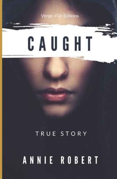 Cover for Annie Robert · Caught (Paperback Book) (2018)