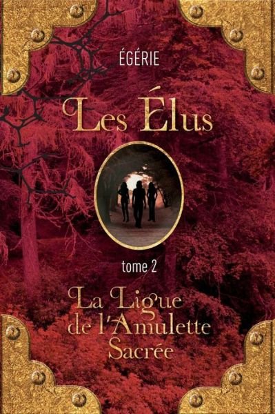 Cover for Egerie Auteure · Les Elus: La Ligue de l'Amulette Sacree - Les Elus (Paperback Bog) (2018)