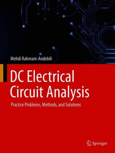 Cover for Mehdi Rahmani-Andebili · DC Electrical Circuit Analysis: Practice Problems, Methods, and Solutions (Hardcover Book) [1st ed. 2020 edition] (2020)