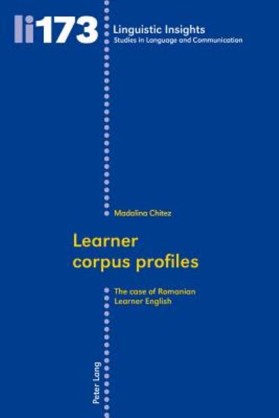 Cover for Madalina Chitez · Learner corpus profiles: The case of Romanian Learner English - Linguistic Insights (Paperback Book) [New edition] (2014)