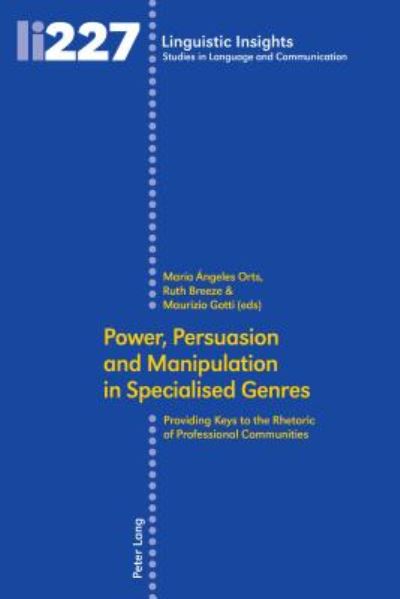 Cover for Power, Persuasion and Manipulation in Specialised Genres: Providing Keys to the Rhetoric of Professional Communities - Linguistic Insights (Hardcover Book) [New edition] (2017)