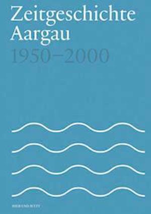 Cover for Fabian Furter · Zeitgeschichte Aargau 1950-2000 (Paperback Book) (2021)