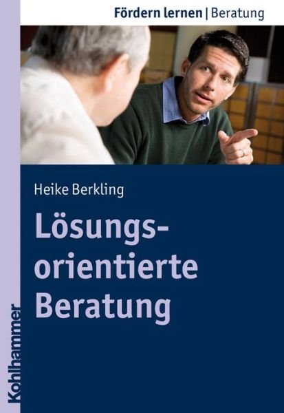 Cover for Heike Berkling · Losungsorientierte Beratung: Handlugsstrategien Fur Die Schule (Fordern Lernen) (German Edition) (Paperback Book) [German edition] (2010)