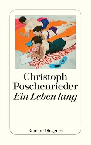 Cover for Christoph Poschenrieder · Ein Leben lang (Buch) (2023)