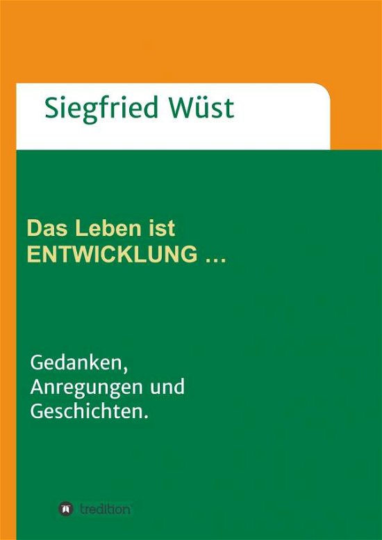 Cover for Wüst · Das Leben ist ENTWICKLUNG ... (Bok) (2020)