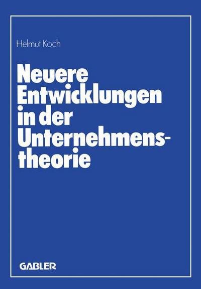 Cover for Helmut Koch · Neuere Entwicklungen in Der Unternehmenstheorie (Paperback Bog) [Softcover Reprint of the Original 1st 1982 edition] (1982)