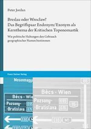 Cover for Peter Jordan · Breslau Oder Wroclaw? Das Begriffspaar Endonym / Exonym ALS Kernthema Der Kritischen Toponomastik (Paperback Book) (2022)