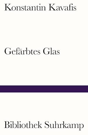 Gefärbtes Glas - Konstantin Kavafis - Books - Suhrkamp - 9783518243107 - February 4, 2024