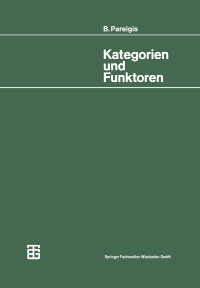 Bodo Pareigis · Kategorien Und Funktoren - Mathematische Leitfaden (Paperback Book) [1969 edition] (1969)