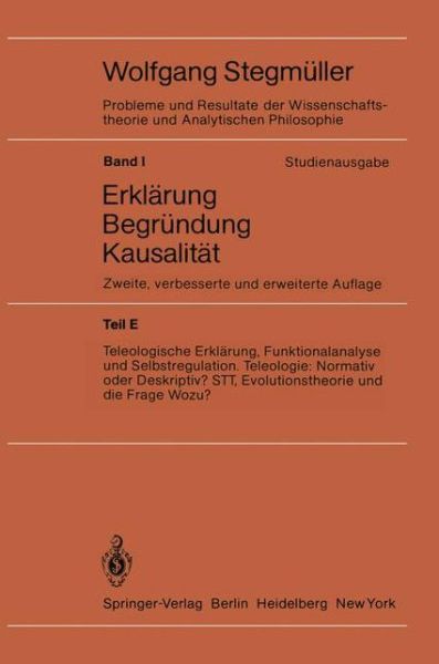 Cover for Springer · Teleologische Erklarung, Funktionalanalyse Und Selbstregulation. Teleologie: Normativ Oder Deskriptiv? Stt, Evolutionstheorie Und Die Frage Wozu? - Probleme Und Resultate der Wissenschaftstheorie Und Analytis (Paperback Bog) [2nd 2., Verb. U. Erw. Aufl. edition] (1982)