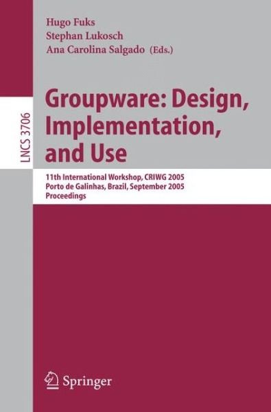 Cover for H Fuks · Groupware: Design, Implementation, and Use: 11th International Workshop, CRIWG 2005, Porto de Galinhas, Brazil, September 25-29, 2005, Proceedings - Information Systems and Applications, incl. Internet / Web, and HCI (Pocketbok) [2005 edition] (2005)