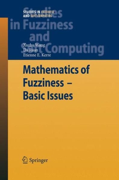 Cover for Xuzhu Wang · Mathematics of Fuzziness: Basic Issues - Studies in Fuzziness and Soft Computing (Inbunden Bok) (2009)