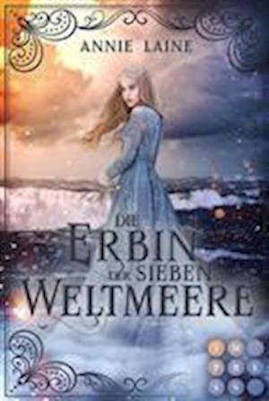 Cover for Annie Laine · Die Erbin der Sieben Weltmeere (Die Weltmeere-Dilogie 2) (Buch) (2022)
